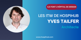 Les interviews d'Hospihub : Yves Tailfer, Architecte