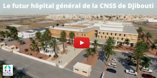 Le futur Hôpital Général de la Caisse Nationale de Sécurité Sociale de Djibouti