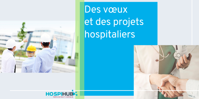 Des vœux et des projets hospitaliers pour 2021…premier tour d’horizon